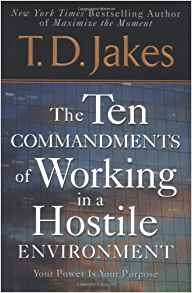The Ten Commandments Of Working In A Hostile Environment HB - T D Jakes